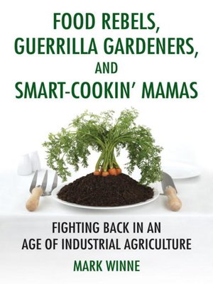 cover image of Food Rebels, Guerrilla Gardeners, and Smart-Cookin' Mamas